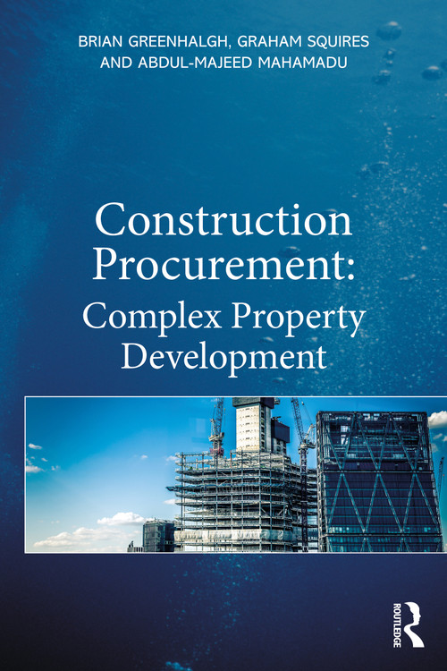 Construction Procurement (Complex Property Development) by Brian Greenhalgh, Graham Squires, Abdul-Majeed Mahamadu, 9780367725655