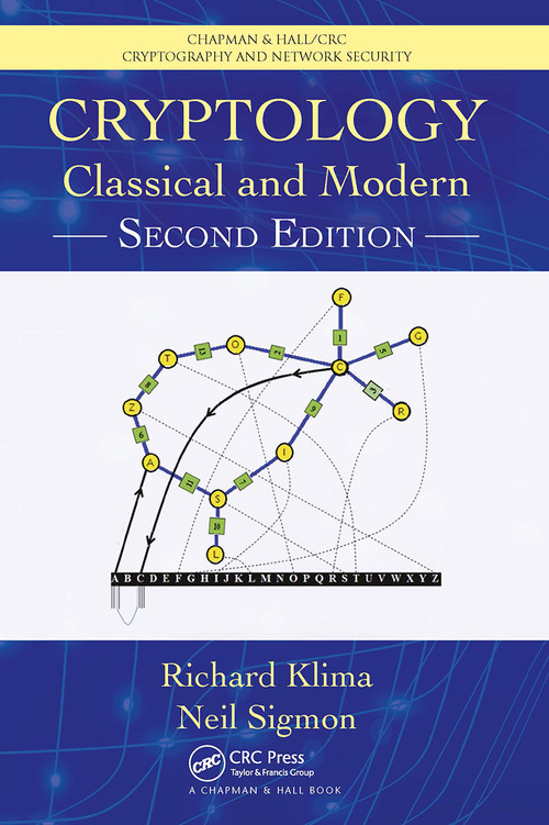 Cryptology (Classical and Modern) by Richard Klima, Richard E. Klima, Neil Sigmon, Neil P. Sigmon, 9781032475929