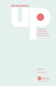 DesignedUp (A designer's guide on how to lead inside the tech industry) by Emma Carter, 9781032202013