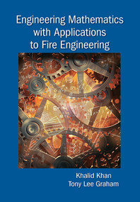 Engineering Mathematics with Applications to Fire Engineering by Khalid Khan, Tony Lee Graham, 9780367571474