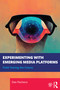 Experimenting with Emerging Media Platforms (Field Testing the Future) by Dan Pacheco, 9781032160924