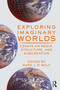 Exploring Imaginary Worlds (Essays on Media, Structure, and Subcreation) by Mark Wolf, 9780367558475