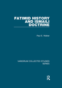 Fatimid History and Ismaili Doctrine by Paul E. Walker, 9781138375253