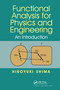 Functional Analysis for Physics and Engineering (An Introduction) by Hiroyuki Shima, 9780367737382