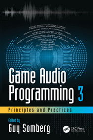 Game Audio Programming 3: Principles and Practices by Guy Somberg, 9780367348045