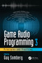 Game Audio Programming 3: Principles and Practices by Guy Somberg, 9780367348045