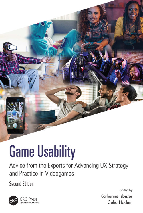 Game Usability (Advice from the Experts for Advancing UX Strategy and Practice in Videogames) by Katherine Isbister, Celia Hodent, 9780367619923