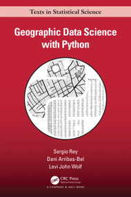 Geographic Data Science with Python by Sergio Rey, Dani Arribas-Bel, Levi John Wolf, 9781032445953