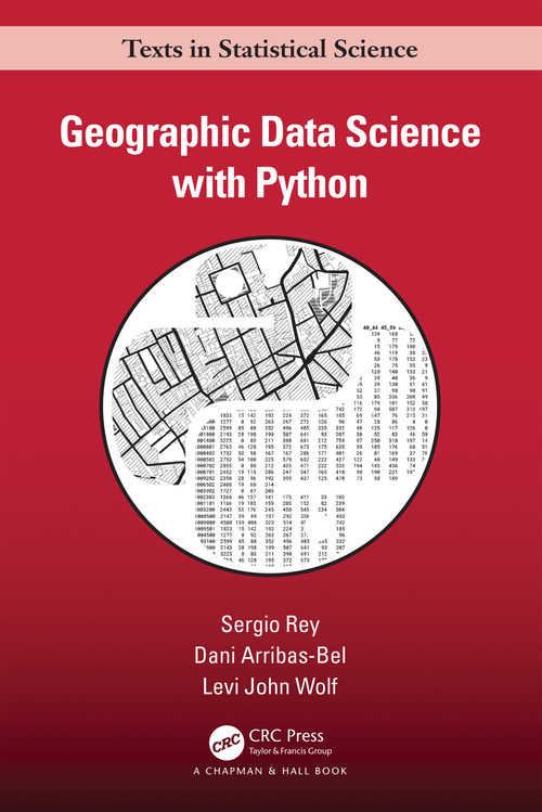 Geographic Data Science with Python by Sergio Rey, Dani Arribas-Bel, Levi John Wolf, 9781032445953