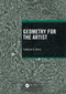 Geometry for the Artist by Catherine A. Gorini, 9780367628253