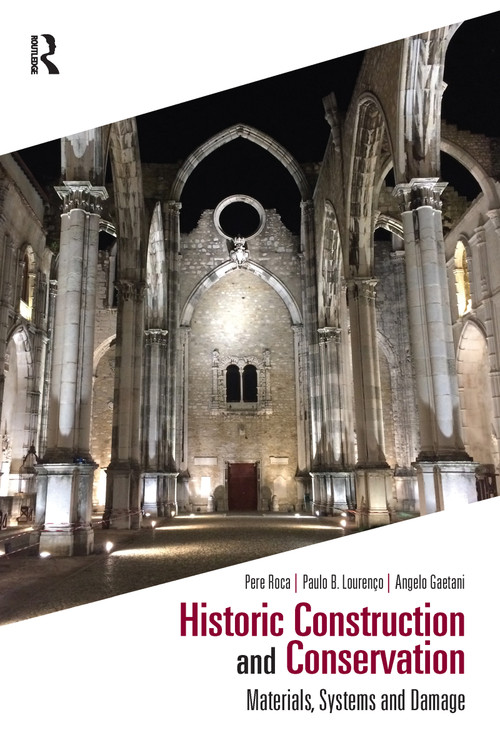 Historic Construction and Conservation (Materials, Systems and Damage) by Pere Roca, Paulo B. Lourenço, Angelo Gaetani, 9781032090238