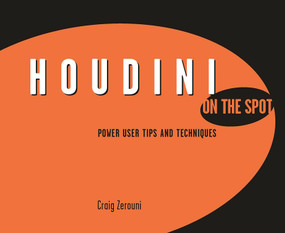 Houdini On the Spot (Time-Saving Tips and Shortcuts from the Pros) by Craig Zerouni, 9780240808628