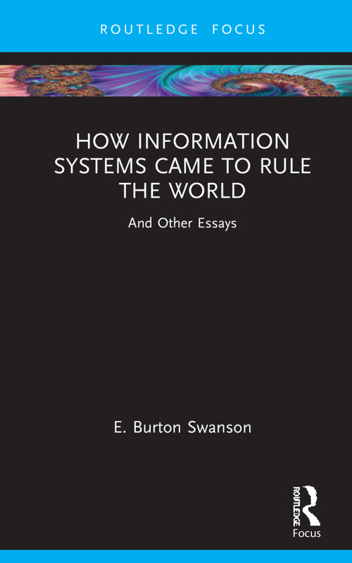 How Information Systems Came to Rule the World (And Other Essays) by Burt Swanson, 9781032153360