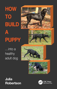How to Build a Puppy (Into a Healthy Adult Dog) by Julia Robertson, 9781032215204