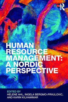 Human Resource Management: A Nordic Perspective by Helene Ahl, Ingela Bergmo-Prvulovic, Karin Kilhammar, 9781138592858