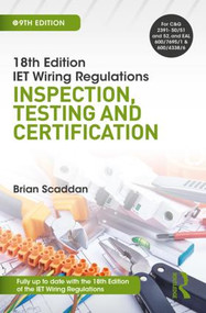 IET Wiring Regulations: Inspection, Testing and Certification by Brian Scaddan, 9781138606074