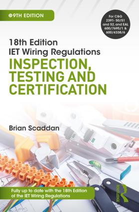 IET Wiring Regulations: Inspection, Testing and Certification by Brian Scaddan, 9781138606074