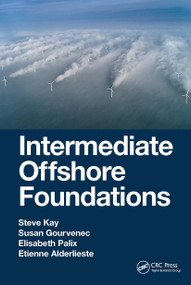 Intermediate Offshore Foundations by Steve Kay, Susan Gourvenec, Elisabeth Palix, Etienne Alderlieste, 9780367706708