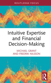 Intuitive Expertise and Financial Decision-Making by Michael Grant, Fredrik Nilsson, 9780367476625
