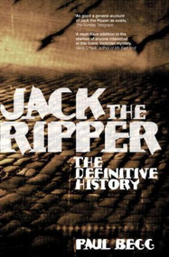 Jack the Ripper (The Definitive History) by Paul Begg, 9781405807128