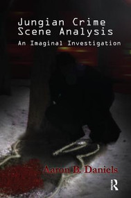 Jungian Crime Scene Analysis by Aaron B. Daniels, 9781782200062