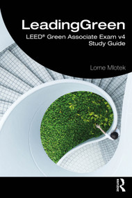 LeadingGreen (LEED® Green Associate Exam v4 Study Guide) by Lorne Mlotek, 9781032485577