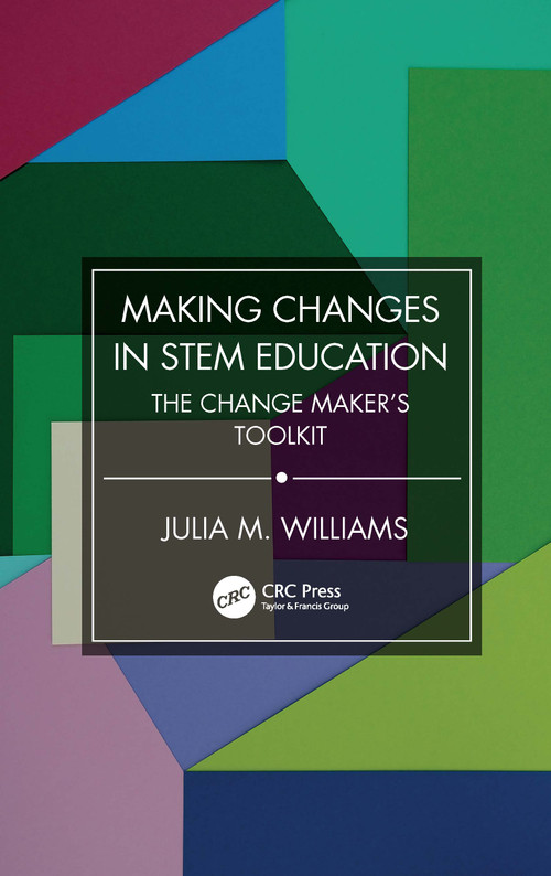Making Changes in STEM Education (The Change Maker's Toolkit) by Julia M. Williams, 9781032390789