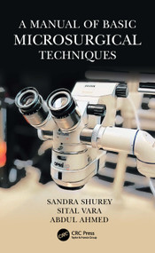 A Manual of Basic Microsurgical Techniques by Sandra Shurey, Sital Vara, Abdul Ahmed, 9781032535760