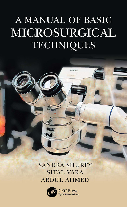 A Manual of Basic Microsurgical Techniques by Sandra Shurey, Sital Vara, Abdul Ahmed, 9781032535760
