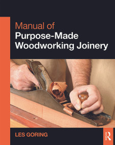 Manual of Purpose-Made Woodworking Joinery by Les Goring, 9780415636834
