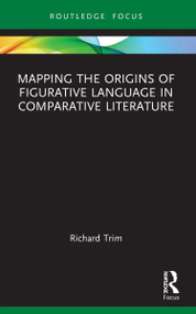 Mapping the Origins of Figurative Language in Comparative Literature by Richard Trim, 9781032140520