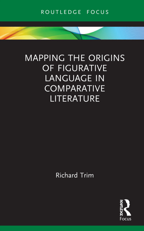 Mapping the Origins of Figurative Language in Comparative Literature - 9781032130354 by Richard Trim, 9781032130354