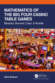 Mathematics of The Big Four Casino Table Games (Blackjack, Baccarat, Craps, & Roulette) - 9780367740900 by Mark Bollman, 9780367740900