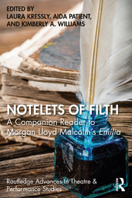 Notelets of Filth (A Companion Reader to Morgan Lloyd Malcolm's Emilia) by Laura Kressly, Aida Patient, Kimberly A. Williams, 9780367498290