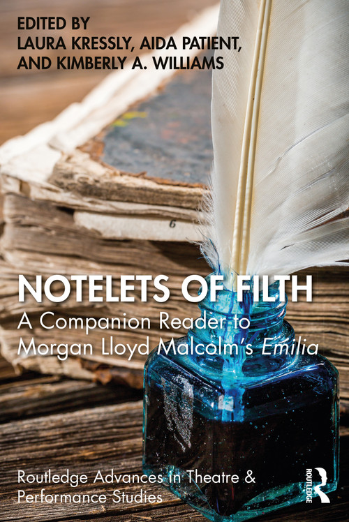 Notelets of Filth (A Companion Reader to Morgan Lloyd Malcolm's Emilia) by Laura Kressly, Aida Patient, Kimberly A. Williams, 9780367498290