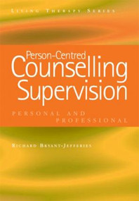 Person-Centred Counselling Supervision (Personal and Professional) by Richard Bryant-Jefferies, 9781857757040