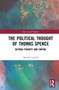 The Political Thought of Thomas Spence (Beyond Poverty and Empire) by Matilde Cazzola, 9781032062983
