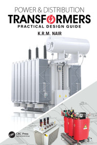 Power and Distribution Transformers (Practical Design Guide) by K.R.M. Nair, 9780367542979