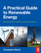 A Practical Guide to Renewable Energy (Microgeneration systems and their Installation) by Christopher Kitcher, 9780080970646