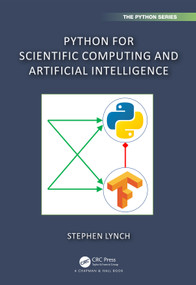 Python for Scientific Computing and Artificial Intelligence by Stephen Lynch, 9781032258713