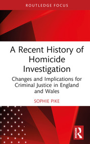 A Recent History of Homicide Investigation (Changes and Implications for Criminal Justice in England and Wales) by Sophie Pike, 9781032062341