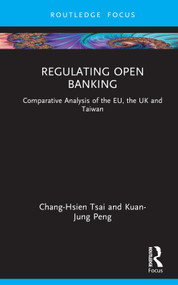 Regulating Open Banking (Comparative Analysis of the EU, the UK and Taiwan) by Chang-Hsien Tsai, Kuan-Jung Peng, 9780367647957
