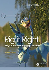 Rig it Right! Maya Animation Rigging Concepts, 2nd edition by Tina O'Hailey, 9781138303164