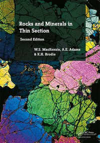 Rocks and Minerals in Thin Section (A Colour Atlas) by W.S. MacKenzie, A.E. Adams, K.H. Brodie, 9781138028067