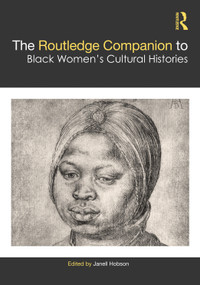 The Routledge Companion to Black Women's Cultural Histories by Janell Hobson, 9780367707552