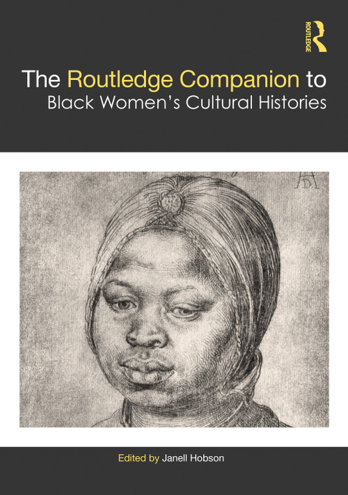 The Routledge Companion to Black Women's Cultural Histories by Janell Hobson, 9780367707552