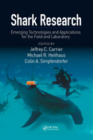 Shark Research (Emerging Technologies and Applications for the Field and Laboratory) by Jeffrey C Carrier, Michael R. Heithaus, Colin A. Simpfendorfer, 9780367893439