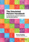 The Simulated Patient Handbook (A Comprehensive Guide for Facilitators and Simulated Patients) by Fiona Dudley, 9781846194542