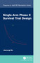 Single-Arm Phase II Survival Trial Design by Jianrong Wu, 9780367653491