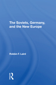 The Soviets, Germany, And The New Europe - 9780367311667 by Robbin F Laird, 9780367311667